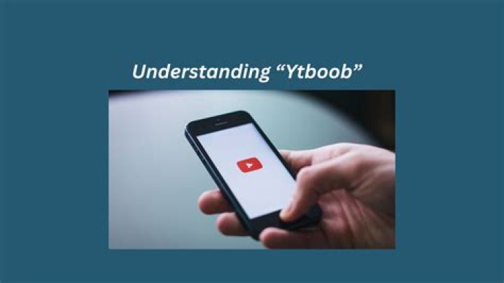 Understanding Ytboob: A Comprehensive Exploration